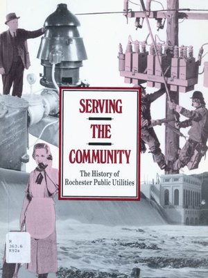 cover image of Serving the community: a history of Rochester Public Utilities